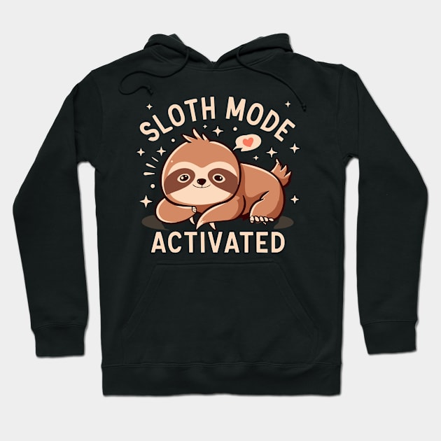 Sloth mode activated Hoodie by InspiredByTheMagic